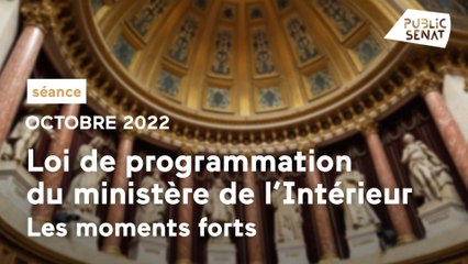 Loi de programmation du ministère de l'Intérieur : les moments forts de l'examen au Sénat