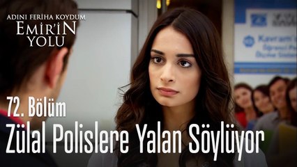 Zülal polisleri yalan söylüyor - Adını Feriha Koydum Emir'in Yolu 72. Bölüm