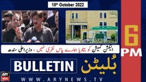 ARY News Bulletin | 6 PM | 18th October 2022