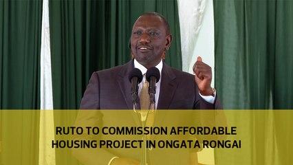 Ruto to commission affordable housing project in Ongata Rongai