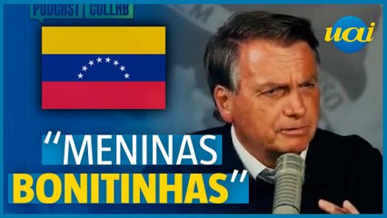 Bolsonaro fala de menores venezuelanas em outro podcast