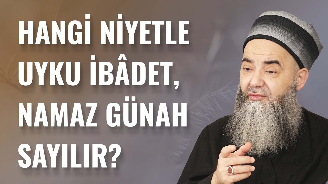 Hangi Niyetle Uyku İbâdet, Namaz Günah Sayılır?