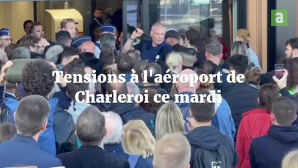 Tensions à l'aéroport de Charleroi ce mardi