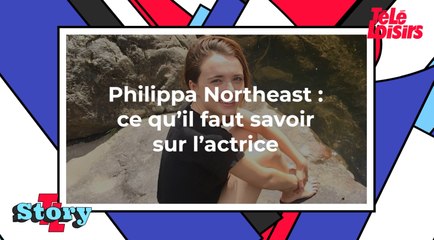 Philippa Northeast : ce qu'il faut savoir sur l'actrice