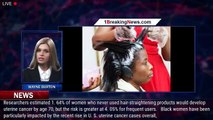 Study links hair-straightening chemicals to uterine cancer, putting Black women more at risk - 1brea