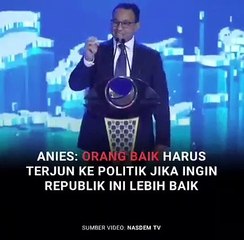 ANIES B : ORANG BAIK HARUS BERANI BERPOLITIK..