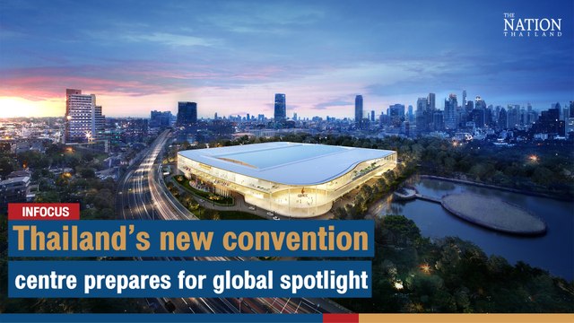 Thailand’s new convention centre prepares for global spotlight4 | The Nation