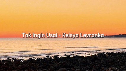 Lirik Lagu  Keisya Levronka - Tak ingin usai [Lirik & Cover]