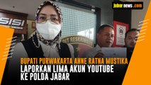 Bupati Purwakarta Anne Ratna Mustika Laporkan Lima Akun YouTube ke Polda Jabar