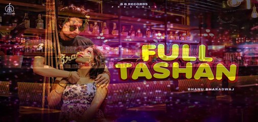 Discover the Latest Hit Song 'Full Tashan' by Bhanu Bhardwaj 🎶