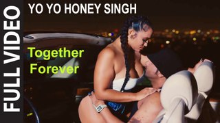 Together Forever (Full Video) Yo Yo Honey Singh | Love Song | 2022 HD