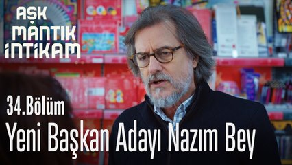 Yeni başkan adayı Nazım Bey - Aşk mantık İntikam 34. Bölüm