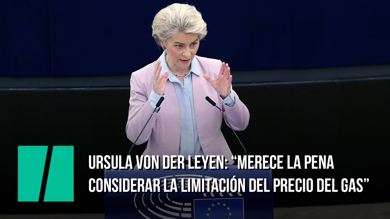 Ursula von der Leyen: "Merece la pena considerar la limitación del precio del gas "