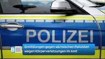 Ermittlungen gegen sächsischen Polizisten wegen Körperverletzungen im Amt