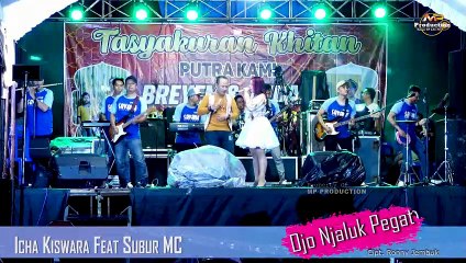 ICHA KISWARA FEAT SUBUR  OJO - NJALUK PEGAT - OFFICIAL LIVE MUSIC  SAVANA SAKJOSE - GEMILANG AUDIO