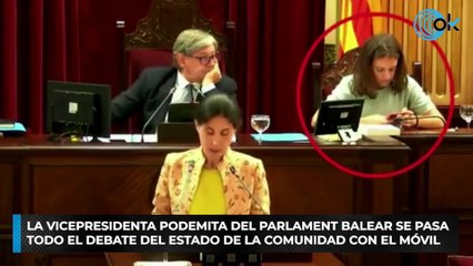 La vicepresidenta podemita del Parlament balear se pasa todo el debate de estado de la comunidad con el móvil