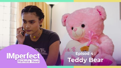 Teddy Bear | IMperfect : Rahsia Reel - Episod 4