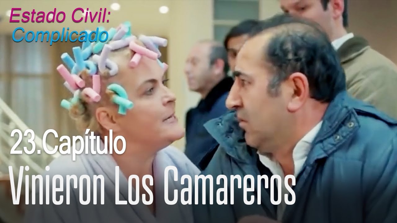 Vinieron los camareros  - Estado Civil Complicado Capítulo 23