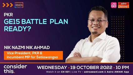 Consider This: PKR (Part 1) - GE15 Battle Plan Ready?