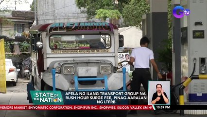 Apela ng ilang transport group na rush hour surge fee, pinag-aaralan ng LTFRB | SONA