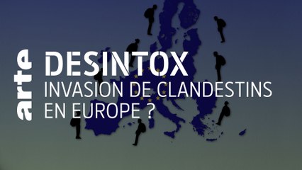 Invasion de clandestins en Europe ? | Désintox | ARTE