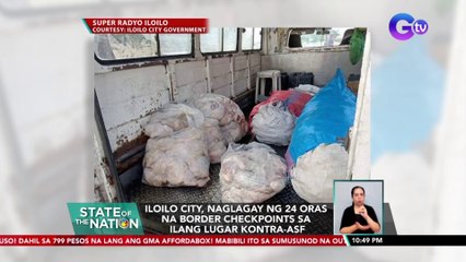 Iloilo City, naglagay ng 24 oras na border checkpoints sa ilang lugar kontra-ASF | SONA