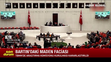TBMM, Bartın'daki maden faciasıyla ilgili araştırma komisyonu kurulmasına karar verdi
