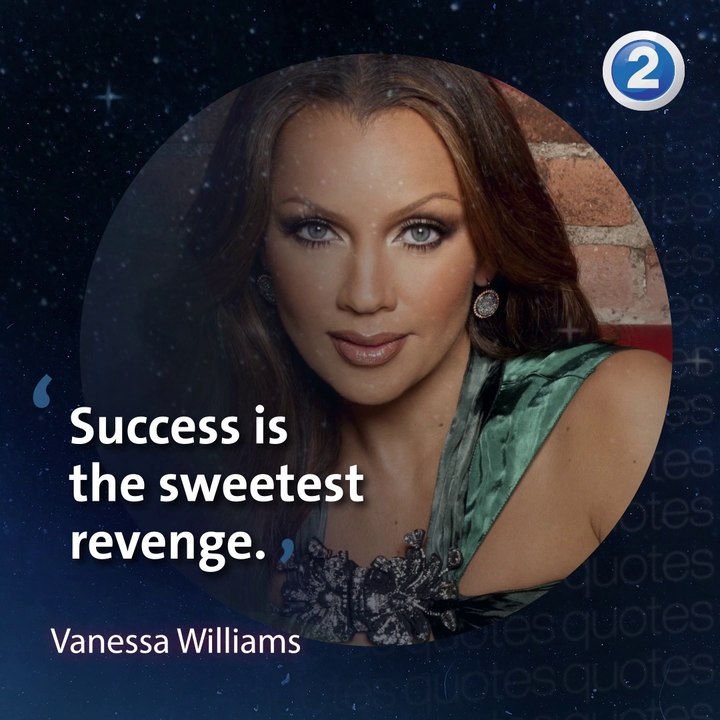من أقوال الممثلة Vanessa Williams