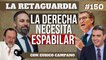 La Retaguardia #150: O la derecha espabila, o Pedro Sánchez se hace eterno