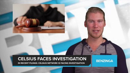 Celsius Faces Investigation