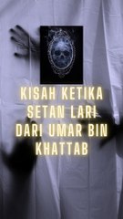 Kisah Ketika Setan Lari dari Umar bin Khattab