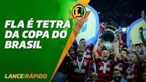 Lance!Rápido - Fla é tetra da Copa do Brasil