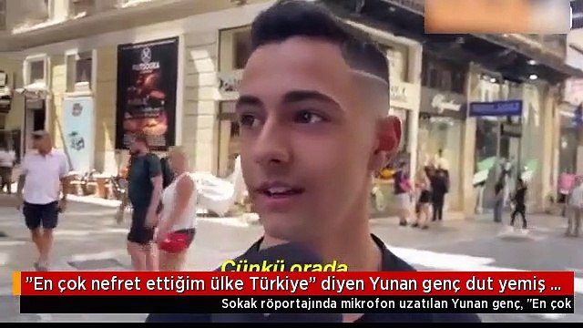 En çok nefret ettiğim ülke Türkiye diyen Yunanlı dut yemiş bülbüle döndü