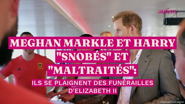 Meghan Markle et Harry snobés et maltraités aux funérailles d'Elizabeth II ? Ils s'en plaignent…