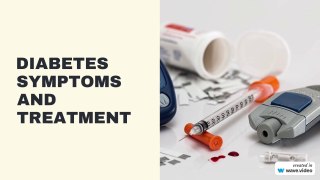 Diabetes Symptoms and Treatment