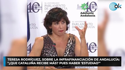 Teresa Rodríguez, sobre la infrafinanciación de Andalucía: "¿Que Cataluña recibe más? Pues haber 'estudiao'"