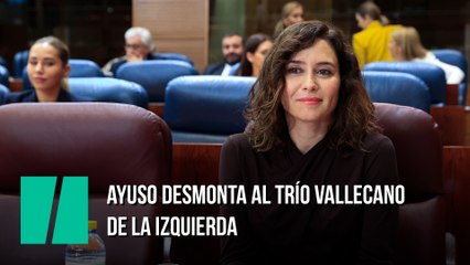 Ayuso desmonta al trío vallecano de la izquierda