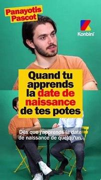 Quand tu apprends la date de naissance de tes potes avec Panayotis Pascot