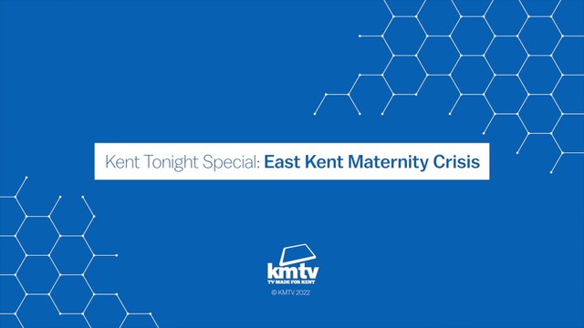 KENT TONIGHT SPECIAL - East Kent Maternity Crisis