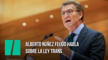 Alberto Núñez Feijóo habla sobre la ley trans