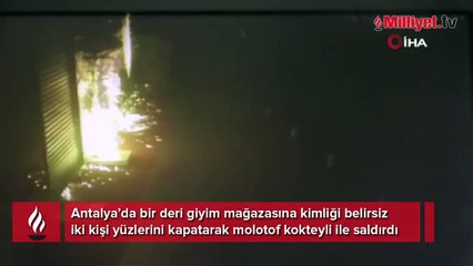 Antalya’da dehşet! Deri giyim mağazasına molotof ile saldırdılar