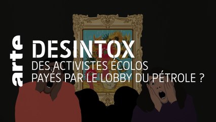 Des activistes écolos payés par le lobby du pétrole ? | Désintox | ARTE