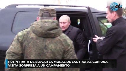 Putin trata de elevar la moral de las tropas con una visita sorpresa a un campamento