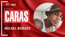 MICAEL BORGES - PODCARAS #04