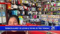 Chaclacayo: delincuentes roban 90 mil soles de tres tiendas de celulares