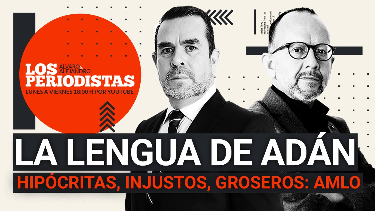 #EnVivo | #LosPeriodistas | La lengua suelta de Adán Augusto | Hipócritas, injustos, groseros: AMLO