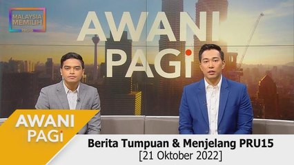 AWANI Pagi: Berita Tumpuan & Menjelang PRU15 [21 Oktober 2022]