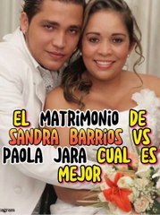 El matrimonio de sandra barrios vs paola jara