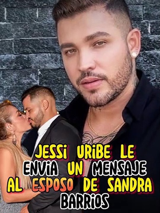 Jessi uribe le envia mensaje a el marido de sandra barrios
