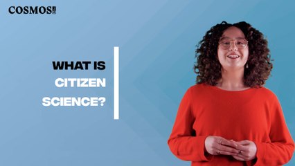 What is 'citizen science'? | October 21, 2022 | Cosmos Magazine